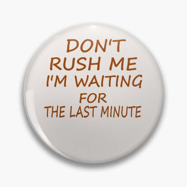 Item preview, Don't Rush Me I'm Waiting Women's T Shirt Funny Letter Humor designed and sold by FunnyDSN.