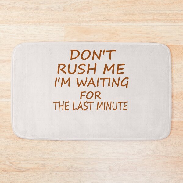 Item preview, Don't Rush Me I'm Waiting Women's T Shirt Funny Letter Humor designed and sold by FunnyDSN.