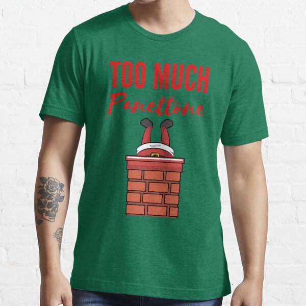 Too Much Panettone - Funny Christmas  Essential T-Shirt