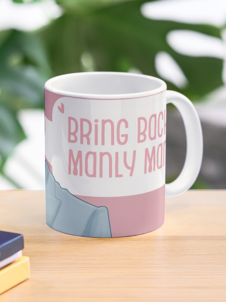 Bring Back Manly Men Parody Coffee Mugs