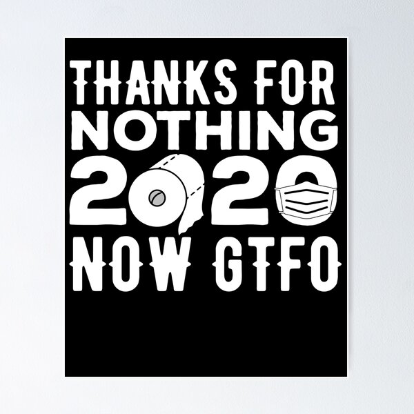 Artikelvorschau, Danke für nichts 2020 Now GTFO- Funny 2020 Auf Wiedersehen entworfen und verkauft von Noahlaz.