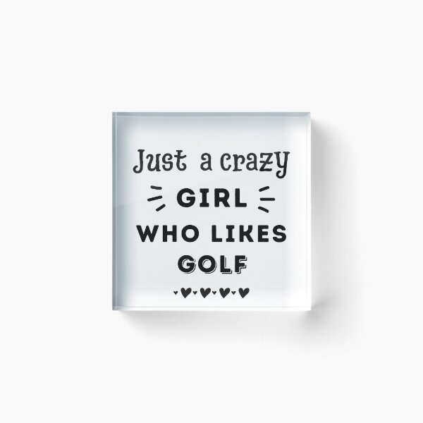 Item preview, Just a crazy girl who likes golf designed and sold by TheGreenGoat.