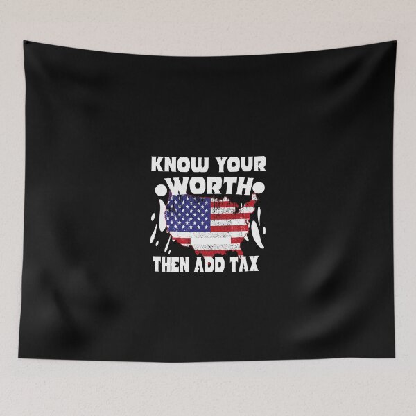 Item preview, Know Your Worth then Add Tax designed and sold by buzz1days.