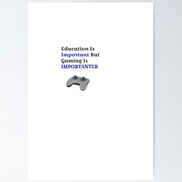 Item preview, Education Is Important But  Gaming Is IMPORTANTER designed and sold by DamaliePierre.