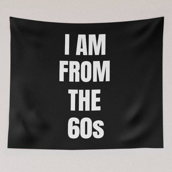 Item preview, I Am From The 60s T-Shirt Gift designed and sold by SzilviaHDesign.
