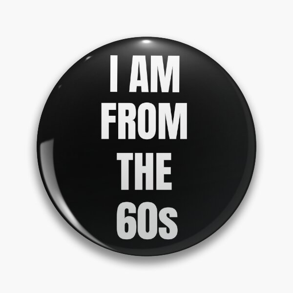 Item preview, I Am From The 60s T-Shirt Gift designed and sold by SzilviaHDesign.