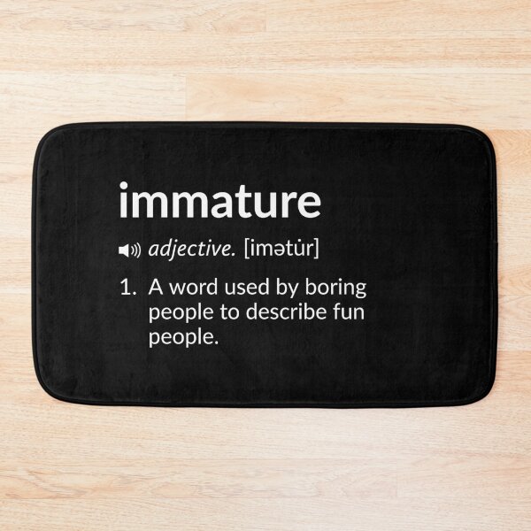 Item preview, Funny Definition: Immature designed and sold by T-ShirtGuy.