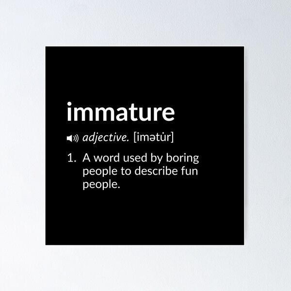 Item preview, Funny Definition: Immature designed and sold by T-ShirtGuy.