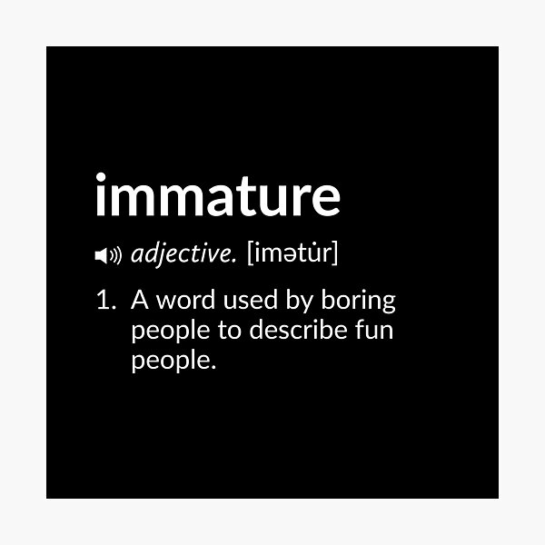 Item preview, Funny Definition: Immature designed and sold by T-ShirtGuy.
