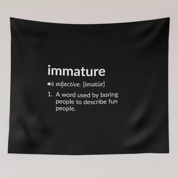 Item preview, Funny Definition: Immature designed and sold by T-ShirtGuy.