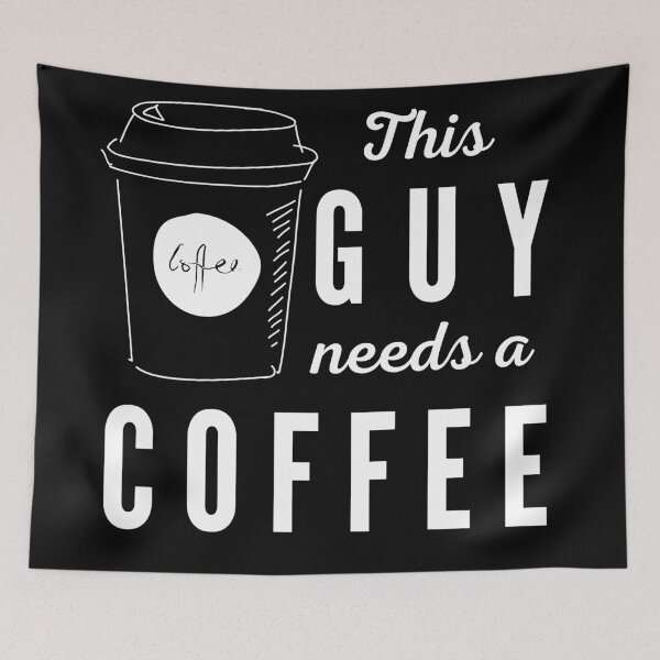 Item preview, This guy needs a coffee. Illustration. White text. Capitals and lower case. designed and sold by JellyBeenzz.