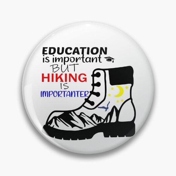 Item preview, EDUCATION IS IMPORTANT BUT BUT HIKING IS IMPORTANTER designed and sold by Tilyasshop.