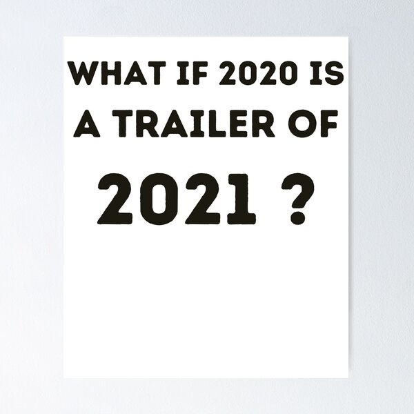 Item preview, What if 2020 is a trailer of 2021 ? designed and sold by YourgiftShop.