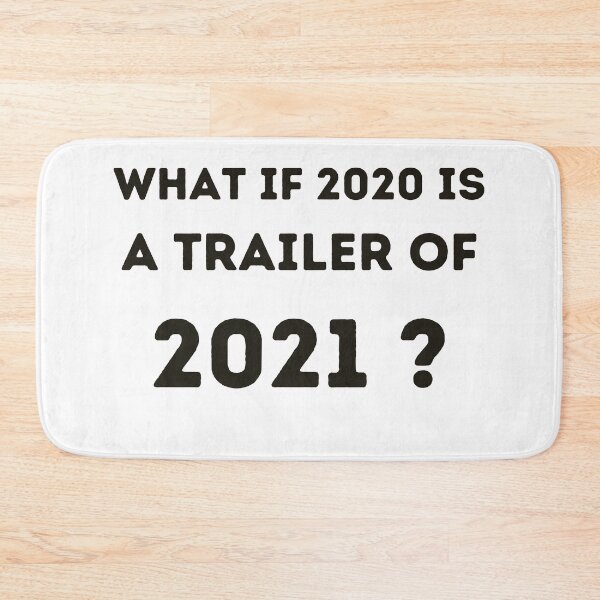 Item preview, What if 2020 is a trailer of 2021 ? designed and sold by YourgiftShop.