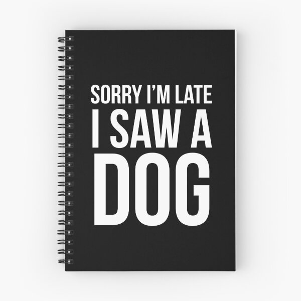 Item preview, Sorry I'm Late I Saw A Dog designed and sold by evokearo.