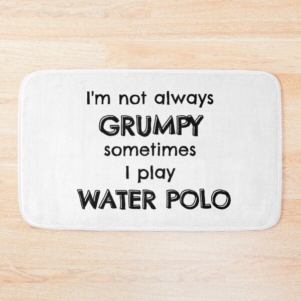 Item preview, I'm not always grumpy sometimes I play water polo designed and sold by TheGreenGoat.