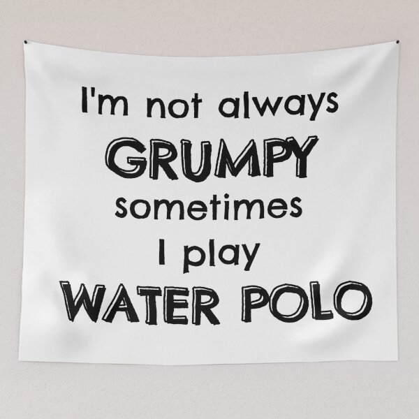Item preview, I'm not always grumpy sometimes I play water polo designed and sold by TheGreenGoat.