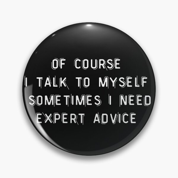 Item preview, Of course I talk to myself sometimes I need expert advice designed and sold by Arlooz Tees.