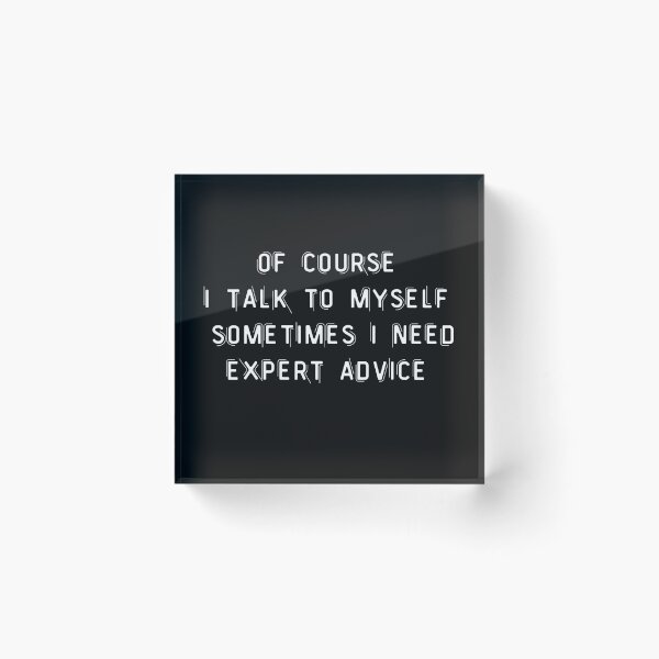 Item preview, Of course I talk to myself sometimes I need expert advice designed and sold by Arlooz Tees.