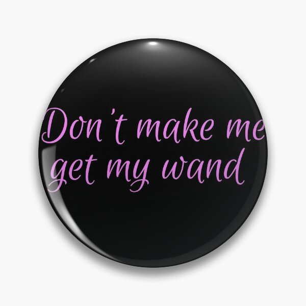 Item preview, Don't Make Me Get My Wand in Pastel Pink designed and sold by TaniaRays.