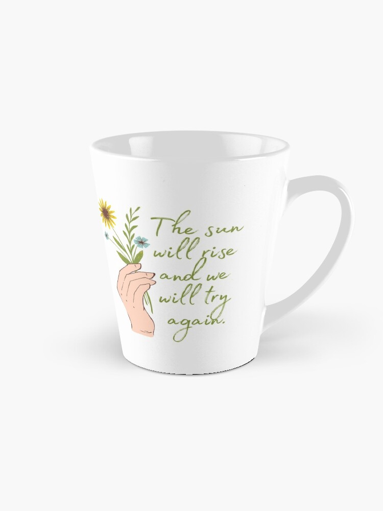 The sun will rise and we will try again - Quote Coffee Mug for Sale by  KarolinaPaz