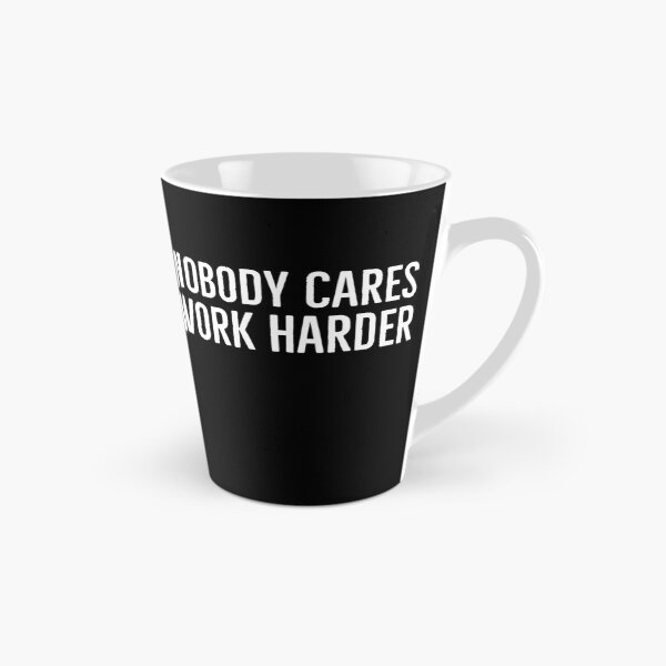 Item preview, Nobody Cares Work Harder designed and sold by evokearo.