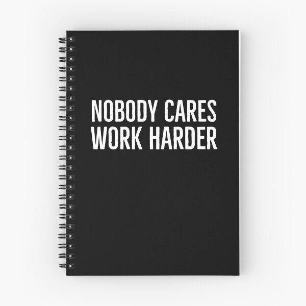 Item preview, Nobody Cares Work Harder designed and sold by evokearo.