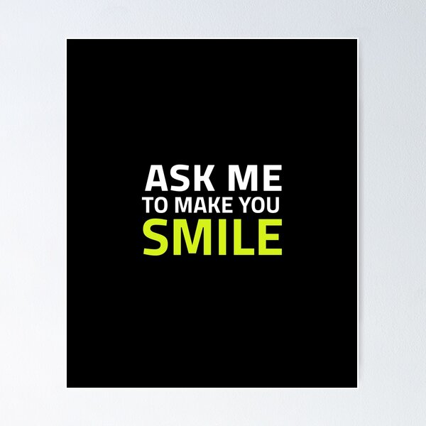 Item preview, ask me to make you smile designed and sold by Rougierdesign.