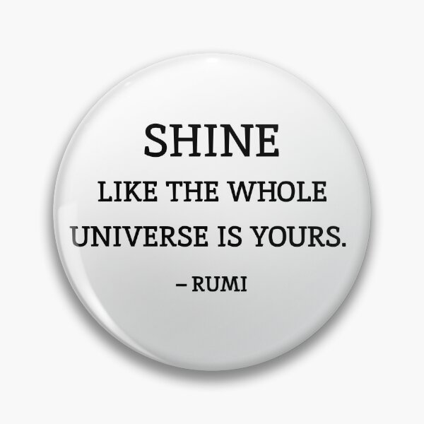 Item preview, Shine like the whole universe is yours. - Rumi quotes designed and sold by Inspirationmotivation.