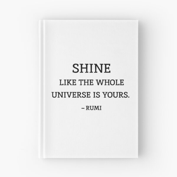 Item preview, Shine like the whole universe is yours. - Rumi quotes designed and sold by Inspirationmotivation.