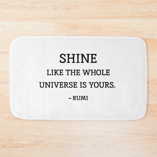 Item preview, Shine like the whole universe is yours. - Rumi quotes designed and sold by Inspirationmotivation.