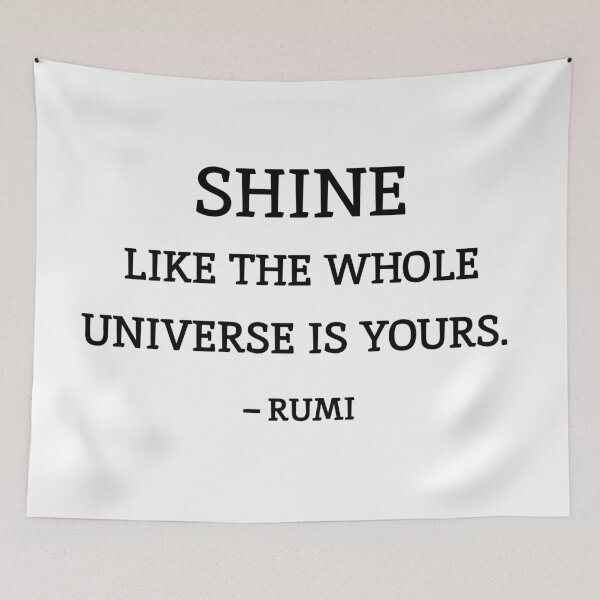 Item preview, Shine like the whole universe is yours. - Rumi quotes designed and sold by Inspirationmotivation.