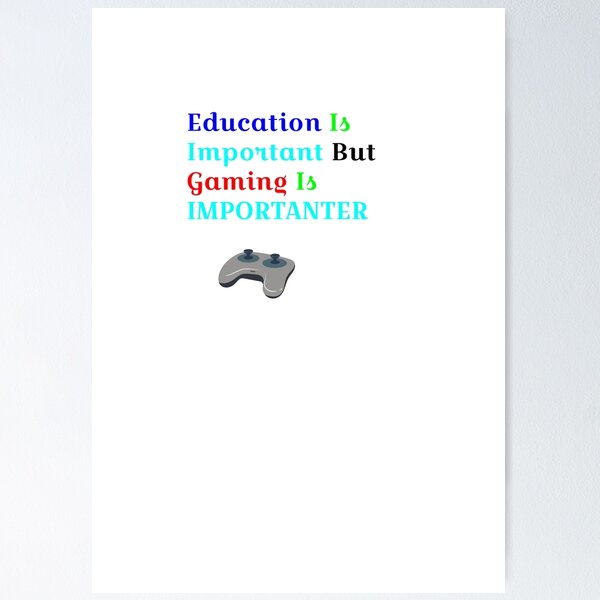 Item preview, Education Is  Important But  Gaming Is  IMPORTANTER designed and sold by DamaliePierre.