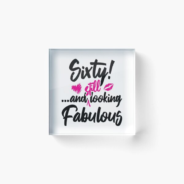 Item preview, Sixty and Still Looks Fabulous Birthday designed and sold by IdentiTee Studios.