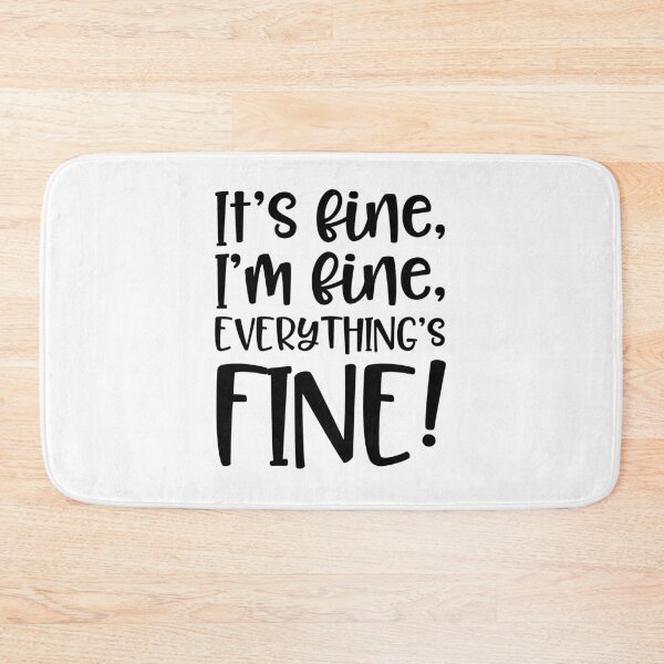 Item preview, It's fine, I'm fine, everything's fine! designed and sold by faithfullyyours.