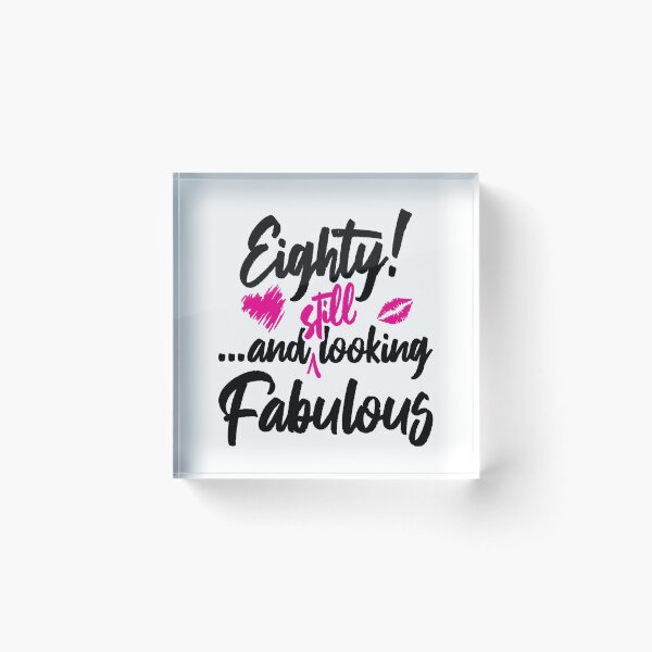 Item preview, Eighty and Still Looks Fabulous Birthday designed and sold by IdentiTee Studios.