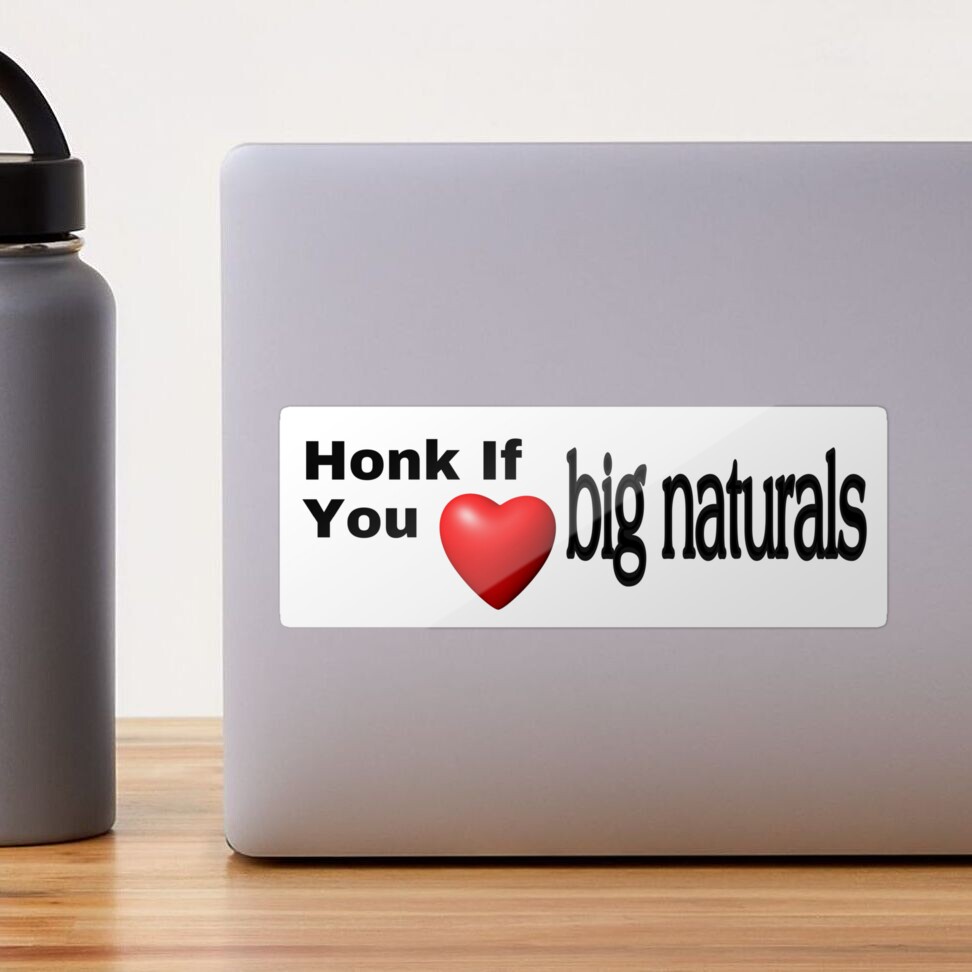 Honk If You Love Big Naturals