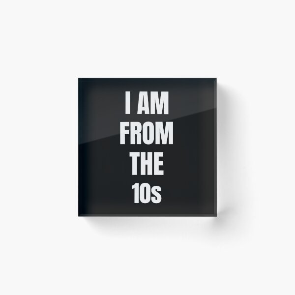 Item preview, I Am From The 10s T-Shirt Gift designed and sold by SzilviaHDesign.
