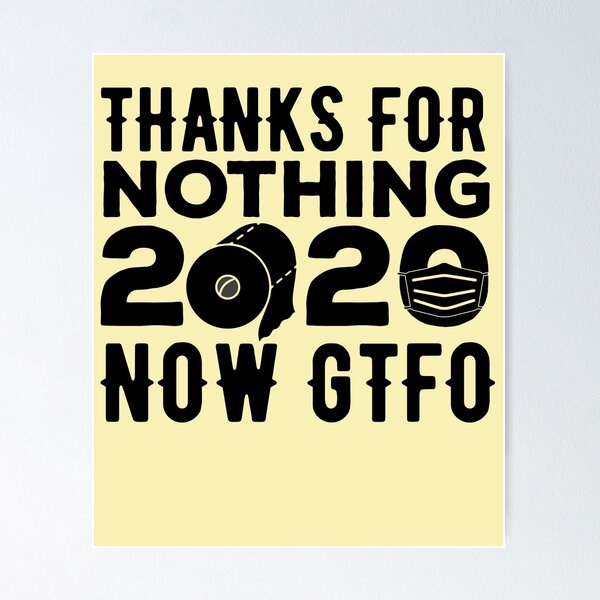 Artikelvorschau, Danke für nichts 2020 Now GTFO- Funny 2020 Auf Wiedersehen entworfen und verkauft von Noahlaz.