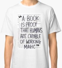 Ein Buch ist der Beweis, dass Menschen fähig sind, Magie zu bearbeiten Classic T-Shirt