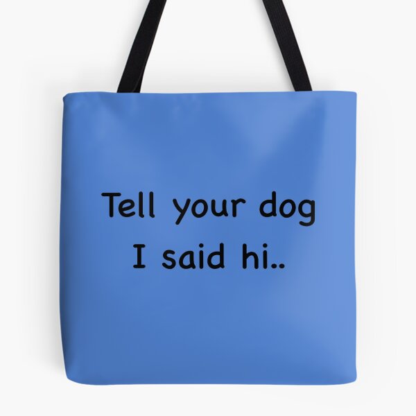 Item preview, Tell your dog I said hi.. designed and sold by Bundjum.