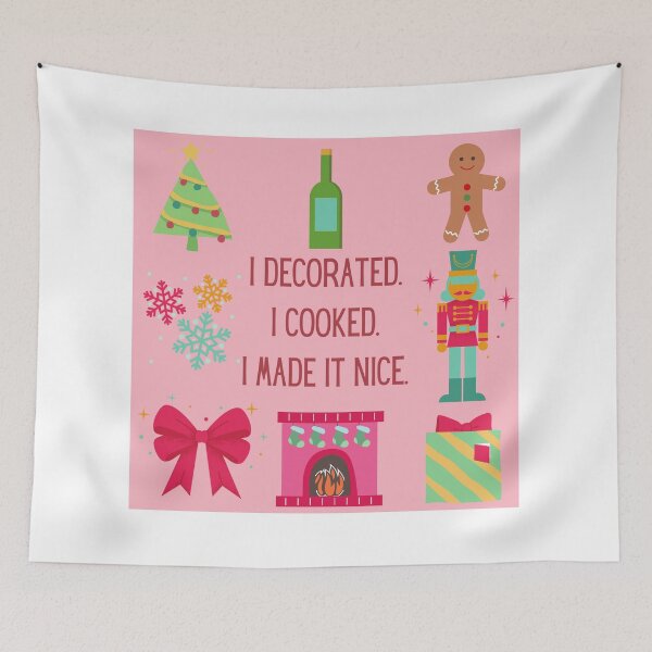 Item preview, I decorated. I cooked. I made it nice. Christmas designed and sold by Lacy Sciple.