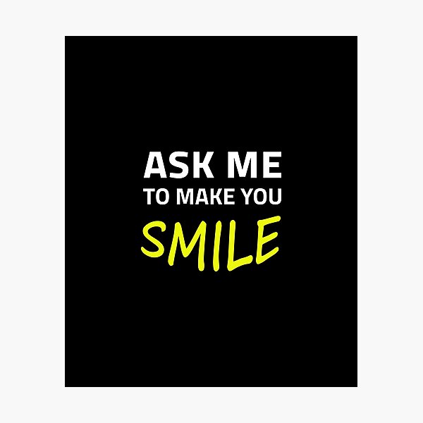 Item preview,  ask me to make you smile designed and sold by Rougierdesign.