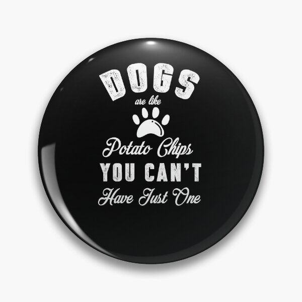 Item preview, dogs are like potato chips , you can't have just one designed and sold by HMMOUCH.