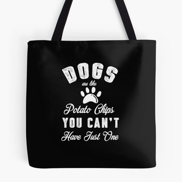 Item preview, dogs are like potato chips , you can't have just one designed and sold by HMMOUCH.