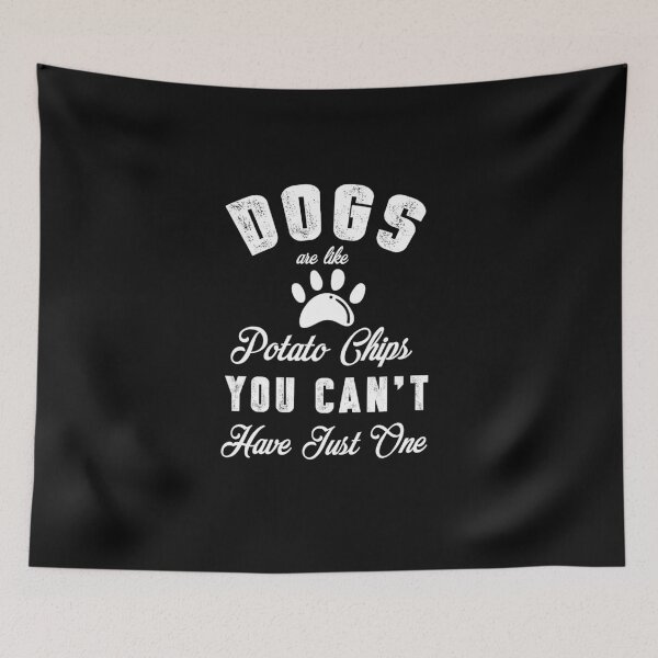Item preview, dogs are like potato chips , you can't have just one designed and sold by HMMOUCH.
