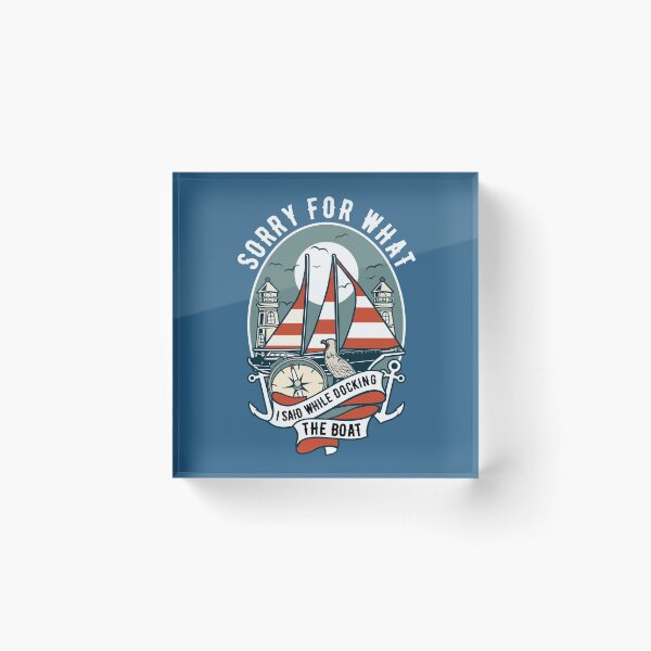 Item preview, Sorry for What I Said While Docking The Boat Nautical Joke designed and sold by mikels.