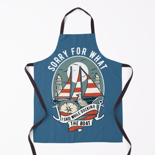 Item preview, Sorry for What I Said While Docking The Boat Nautical Joke designed and sold by mikels.