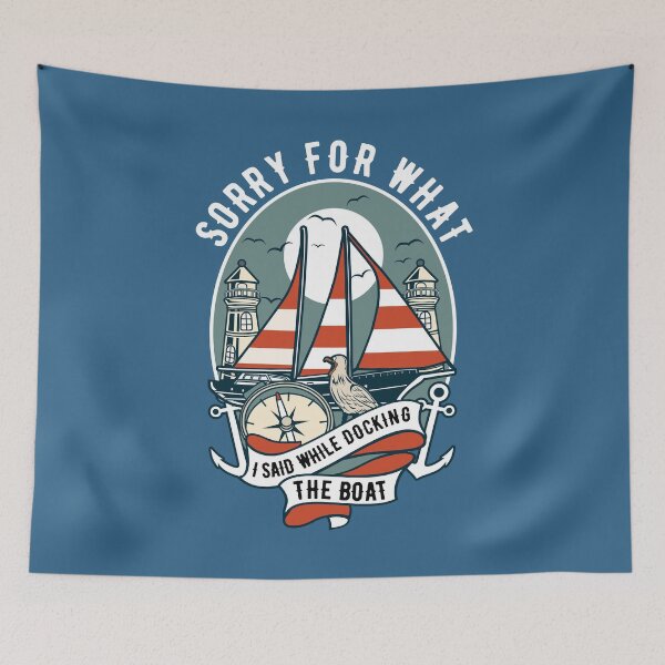 Item preview, Sorry for What I Said While Docking The Boat Nautical Joke designed and sold by mikels.