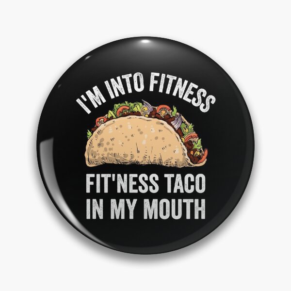 Item preview, I'm Into Fitness Fit'ness Taco In My Mouth designed and sold by OnepixArt.